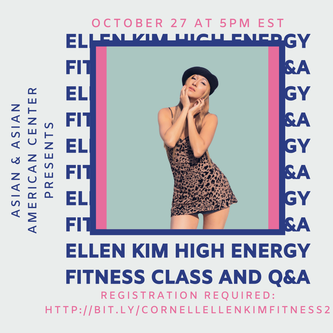 Join us on Tuesday, October 27 at 5pm EST for Ellen Kim's High Energy Fitness Class #2. Registration is required at https://bit.ly/CornellEllenKimFitness2