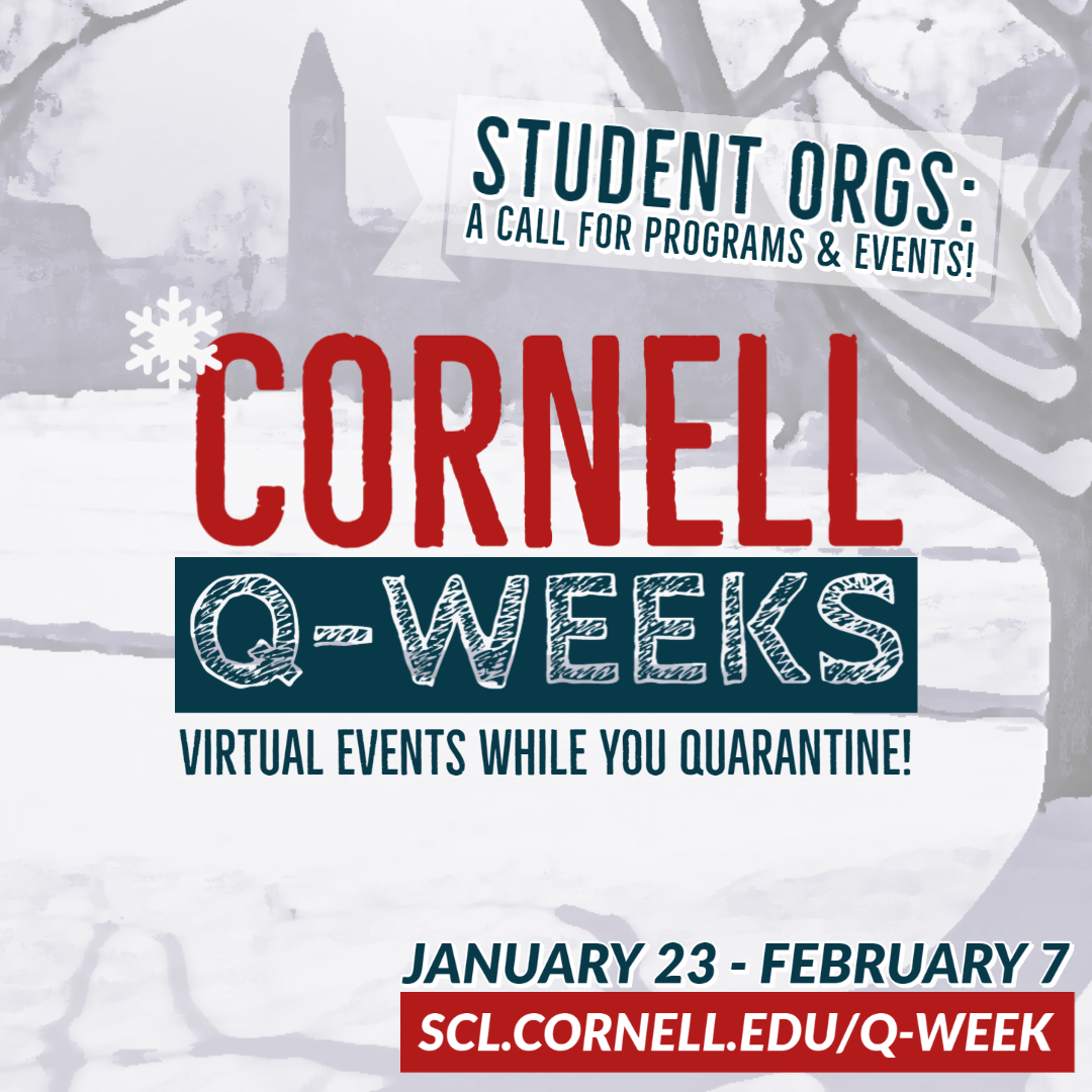 Cornell Q-Weeks: Virtual events while you quarantine. January 22 through February 7.