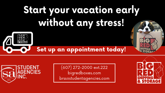 Start your vacation early without any stress! Set up an appointment with Big Red Shipping and Storage. 607-272-2000 ext 222 or bigredboxes.com