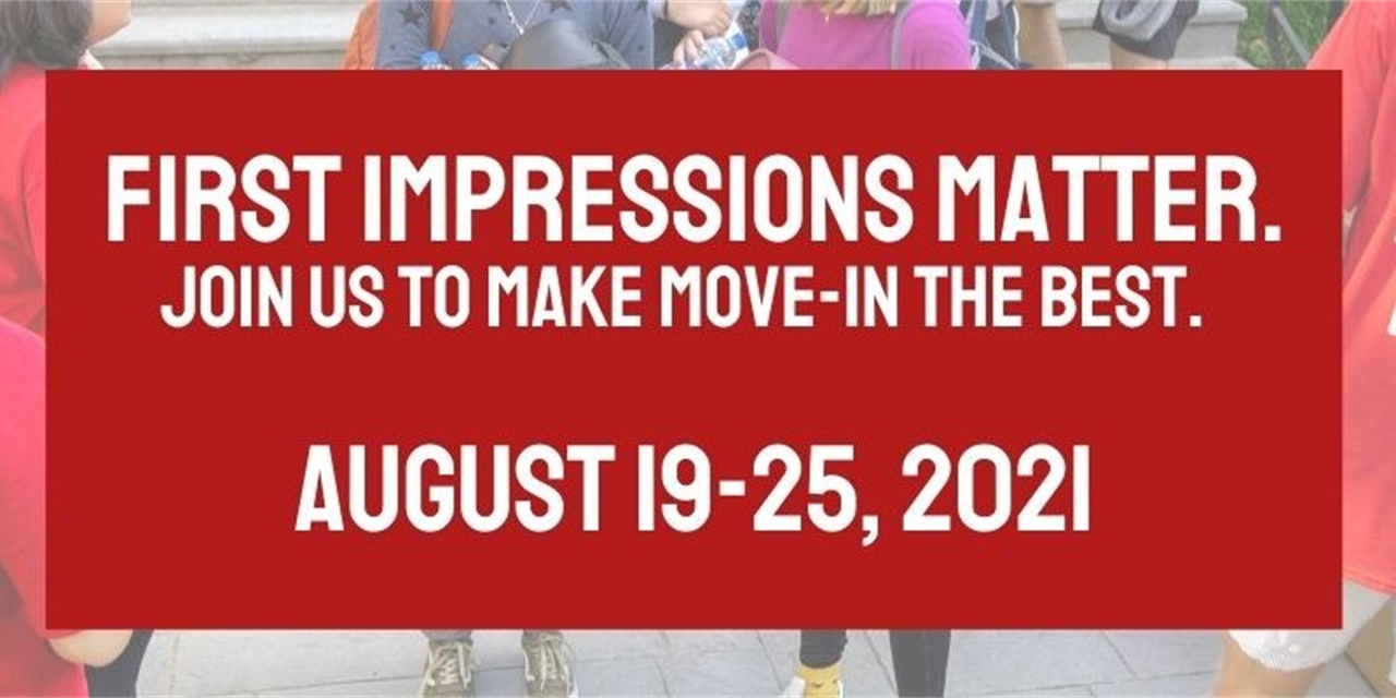 First Impressions Matter. Join us to make move-in the best. August 19-25, 2021.