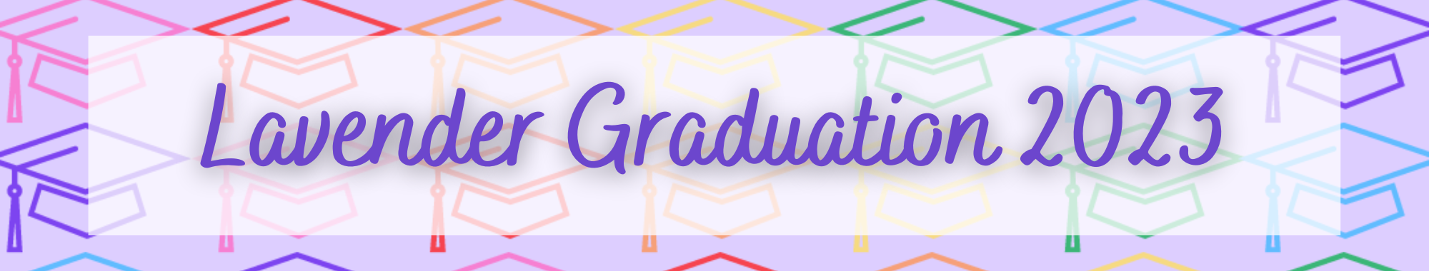 Purple text in front of rainbow graduation caps reads: Lavender Graduation 2023