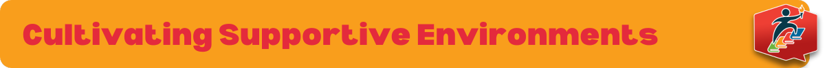 Cultivating Supportive Environments