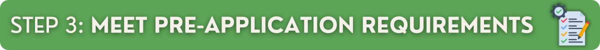 Step 3: Meet Pre-Application Requirements