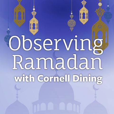 Text that says Observing Ramadan with Cornell Dining, with gold lantern images