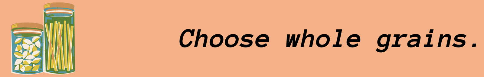 Choose Whole Grains